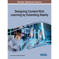 (영문도서) Designing Context-Rich Learning by Extending Reality Hardcover, IGI Global, English, 9781668476444