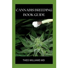 Cannabis Breeding Book Guide: The Essential Guide To Growing And Cultivating Marijuana For Recreatio... Paperback, Independently Published, English, 9798743388271