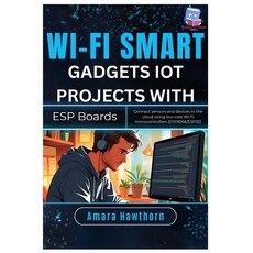 (영문도서)Wi-Fi Smart Gadgets: IoT Projects with ESP Boards: Connect sensors and devices t... Paperback, Independently Published, English, 9798298581899