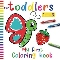 My first coloring book for toddlers 1-6: Animals Fruits Shapes and Vehicles Drawing Pages for, My first coloring book for tod