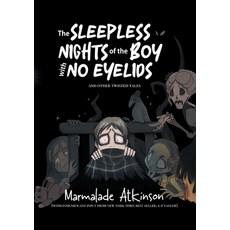 (영문도서) The Sleepless Nights Of The Boy With No Eyelids And Other Twisted Tales Paperback, Markosia Enterprises, English, 9781917459426