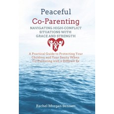 (영문도서)Peaceful Co-Parenting: Navigating High-Conflict Situations with Grace and Streng... Paperback, Independently Published, English, 9798242850279