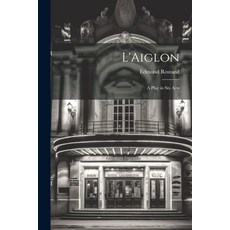 (영문도서) L'Aiglon: A Play in Six Acts Paperback, Legare Street Press, English, 9781022190979