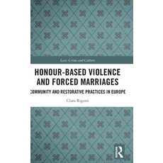(영문도서) Honour-Based Violence and Forced Marriages: Community and Restorative Practices in Europe Hardcover, Routledge, English, 9780367505974
