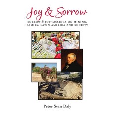 (영문도서) Joy & Sorrow: Sorrow & Joy-Musings on Mining Family Latin America and Society Hardcover, FriesenPress, English, 9781039175242