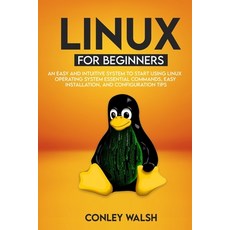 Linux for beginners: An Easy And Intuitive Systems To Start Using Linux Operating System Essential C... Paperback, Independently Published