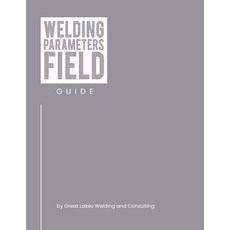 (영문도서)Welding Parameters Field Guide Paperback, Independently Published, English, 9798268716351