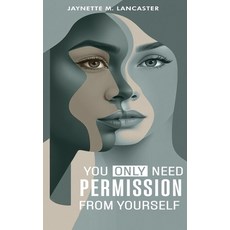 (영문도서)You Only Need Permission from Yourself. Hardcover, Self-Publish, English, 9798349661563