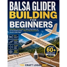(영문도서)Balsa Glider Building for Beginners: Build Gliders That Actually Fly Master Win... Paperback, Independently Published, English, 9798195660147 Independently Published, English, 9798195660147
