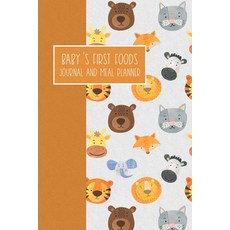 Baby's First Foods Journal and Meal Planner: Weaning Diary Keepsake - Animals Orange Paperback, Amazon Digital Services LLC..., English, 9798736025657
