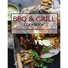 BBQ & Grill Cookbook: The Science of Great Barbecue and Grilling Paperback, Independently Published, English, 9798595191449