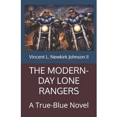 (영문도서)The Modern-Day Lone Rangers: A True-Blue Novel Paperback, Independently Published, English, 9798243046329