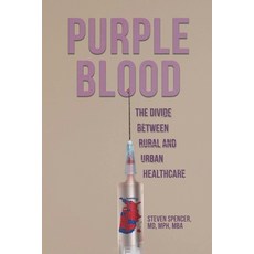(영문도서) Purple Blood: The Divide Between Rural and Urban Healthcare Paperback, Dorrance Publishing Co., English, 9798894996073