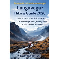(영문도서)Reykjavík to Landmannalaugar Laugavegur Hiking Guide 2026: Iceland's Iconic Mult... Paperback, Independently Published, English, 9798242201019