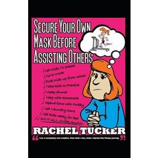 (영문도서)Secure Your Own Mask Before Assisting Others: 4 Step guide to the Best Year of y... Paperback, Independently Published, English, 9781795060172