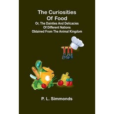 (英文圖書)The Curiosities Of Food: Or The Dainties And Delicacies Of Different Nations Ob... 平裝版, Alpha Edition, 英文