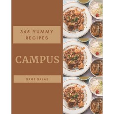 365 Yummy Campus Recipes: Best-ever Yummy Campus Cookbook for Beginners Paperback, Independently Published