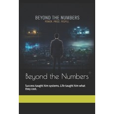 (英文圖書)Beyond the Numbers: Success taught him systems. Life taught him what they cost. 平裝版, Independently Published, 英文