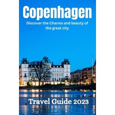 (영문도서) Copenhagen Travel Guide 2023: Discover the Charms and beauty of the great city Paperback, Independently Published, English, 9798398296211