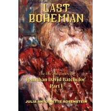 (英文圖書)Last Bohemian: The Life and Times of Jonathan David Batchelor Part 1 平裝版, Studio of Books LLC, 英文