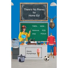 (영문도서) There's No Prereq for Home Ec! Paperback, Page Publishing, English, 9798891579767