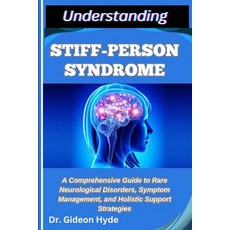 (영문도서)Understanding Stiff-Person Syndrome: A Comprehensive Guide to Rare Neurological... Paperback, Independently Published, English, 9798288924200