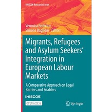 Migrants Refugees and Asylum Seekers' Integration in European Labour Markets: A Comparative Approac... Hardcover, Springer, English, 9783030672836