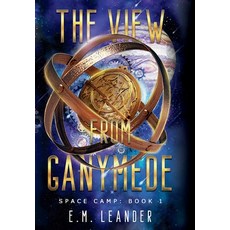 (영문도서)The View from Ganymede Hardcover, E. M. Leander, English, 9798990466661