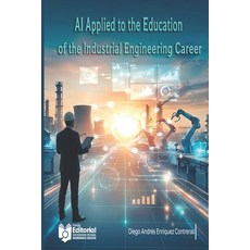 (영문도서)AI Applied to the Education of the Industrial Engineering Career Paperback, Independently Published, English, 9798198655072 Independently Published, English, 9798198655072