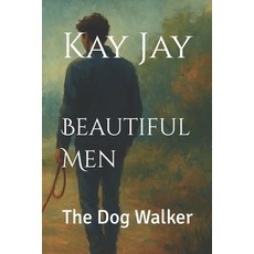 (영문도서)Beautiful Men: The Dog Walker Paperback, Independently Published, English, 9798292114208