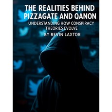 (영문도서)The Realities Behind Pizzagate and QAnon: Understanding How Conspiracy Theories... Paperback, Independently Published, English, 9798274048439