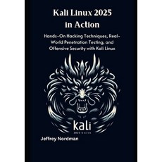 (英文圖書)Kali Linux 2025 in Action: Hands-On Hacking Techniques Real-World Penetration T... 平裝版, Independently Published, 英文