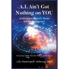 (英文圖書)A.I. Ain't Got Nothing on You: Artificial Intelligence Meets Infinite Intelligen... 平裝版, Beyond Publishing, 英文