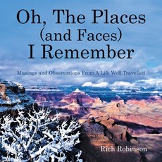 (영문도서)Oh The Places (and Faces) I Remember: Musings and Observations From A Life Well... Paperback, Authorhouse, English, 9798823059343 Authorhouse, English, 9798823059343