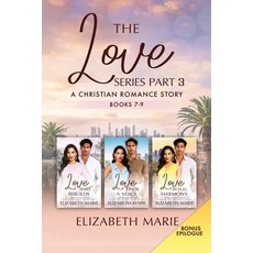 (영문도서)The Love Series Part Three: A Christian Romance Story Books 7-9 Paperback, Elizabeth Marie Publishing, English, 9789697692606