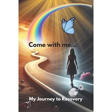 (영문도서) Come with me...: My Journey to Recovery Paperback, Independently Published, English, 9798340657220