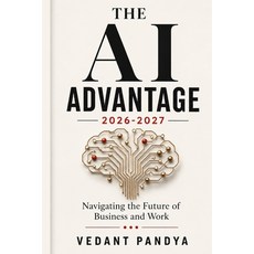 (英文圖書)The AI Advantage 2026-2027: Navigating the Future of Business and Work: A Guide... 平裝版, Independently Published, 英文