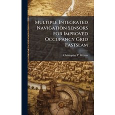 (영문도서)Multiple Integrated Navigation Sensors for Improved Occupancy Grid Fastslam Hardcover, Hutson Street Press, English, 9781025118826