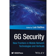 (영문도서)6g Security: New Frontiers in Mobile Network Technologies and Verticals Hardcover, Wiley-IEEE Press, English, 9781394292462