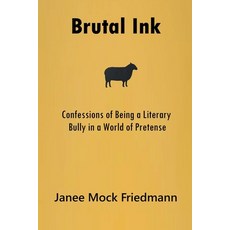 (영문도서) Brutal Ink: Confessions of Being a Literary Bully in a World of Pretense Paperback, Universal Press of Bullying, English, 9798223099468