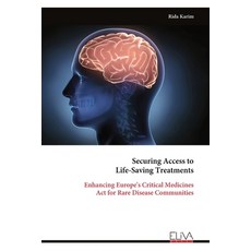 (영문도서)Securing Access to Life-Saving Treatments: Enhancing Europe's Critical Medicines... Paperback, Eliva Press, English, 9789999324045