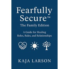 (英文圖書)Fearfully Secure: The Family Edition: A Guide for Healing Roles Rules and Relat... 平裝版, Independently Published, 英文