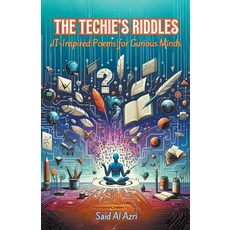 (영문도서) The Techie's Riddles: IT-Inspired Poems for Curious Minds Paperback, Said Al Azri, English, 9798224890118