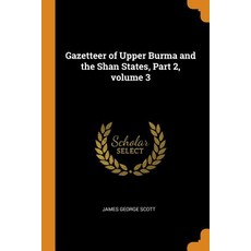 (영문도서) Gazetteer of Upper Burma and the Shan States Part 2 Volume 3 Paperback, Franklin Classics Trade Press, English, 9780343758394