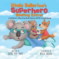 (영문도서) Koala Ballerina's Superhero Bowling Rescue: (A Children's Rhyming Book About ADHD and Bullying) Paperback, Independently Published, English, 9798402873964