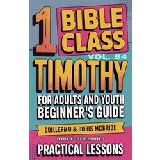 (영문도서)Bible Class for Adults and Youth Beginner's Guide - 1 Timothy: Practical Lessons Paperback, Bible Sermons, English, 9798349520808