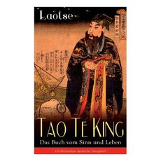(영문도서) Tao Te King - Das Buch vom Sinn und Leben: Daodejing - Die Gründungsschrift des Daoismus (Aus... Paperback, E-Artnow, English, 9788026861492