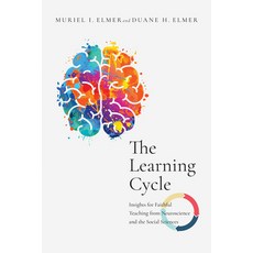 (영문도서)The Learning Cycle: Insights for Faithful Teaching from Neuroscience and the Soc... Paperback, IVP Academic, English, 9780830853830