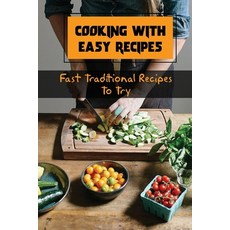 (영문도서) Cooking With Easy Recipes: Fast Traditional Recipes To Try: Learn Cooking Skills Paperback, Independently Published, English, 9798472540315