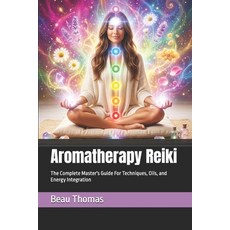 (英文圖書)Aromatherapy Reiki: The Complete Master's Guide For Techniques Oils and Energy... 平裝版, Independently Published, 英文